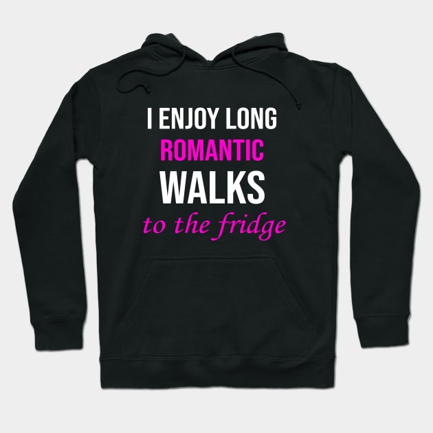 I enjoy long romantic walks To the fridge Hoodie by amalya